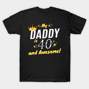 My Daddy Is 40 And Awesome Happy 40th Birthday Dad T-Shirt